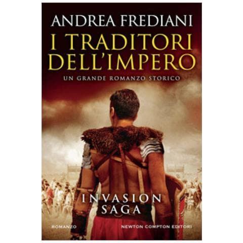 Andrea Frediani - I Traditori Dell'impero. Invasion Saga - Foto 1