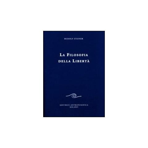 Rudolf Steiner - La filosofia della libertà. Linee fondamentali di una moderna concezione del mondo - Foto 1
