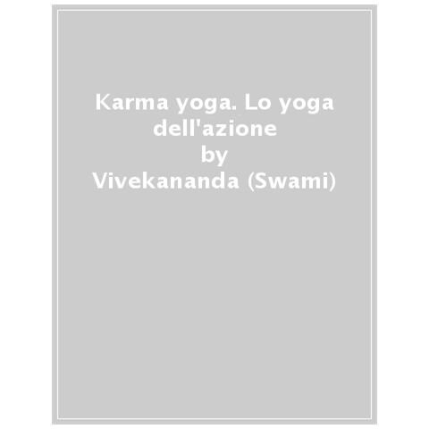 Swami Vivekânanda - Karma yoga. Lo yoga dell'azione - Foto 1