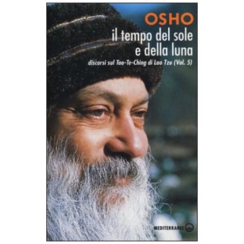 Osho - Il tempo del sole e della luna. Discorsi sul Tao-Te-Ching di Lao Tzu. Vol. 5 - Foto 4