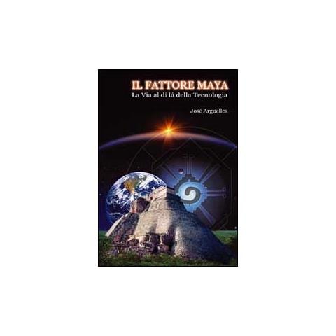 José Argüelles - Il fattore maya. La via al di là della tecnologia - Foto 2