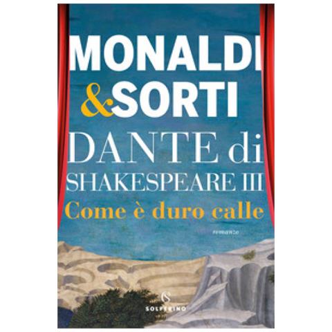 Rita Monaldi - Dante di Shakespeare. Vol. 3: Come è duro calle - Foto 1