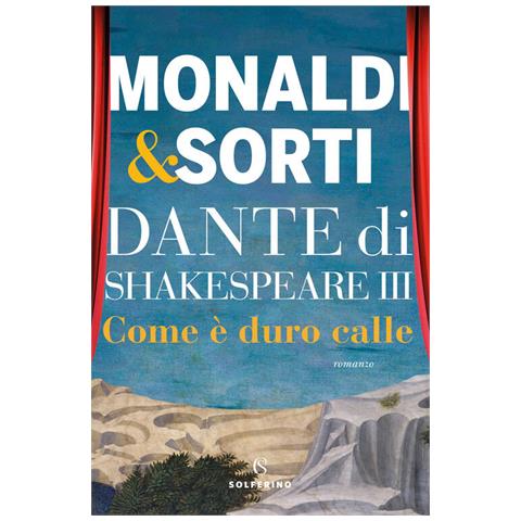 Rita Monaldi - Dante di Shakespeare. Vol. 3: Come è duro calle - Foto 2