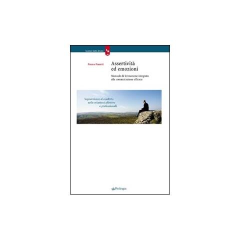 Franco Nanetti - Assertività ed emozioni. Manuale di formazione integrata alla comunicazione efficace - Foto 1