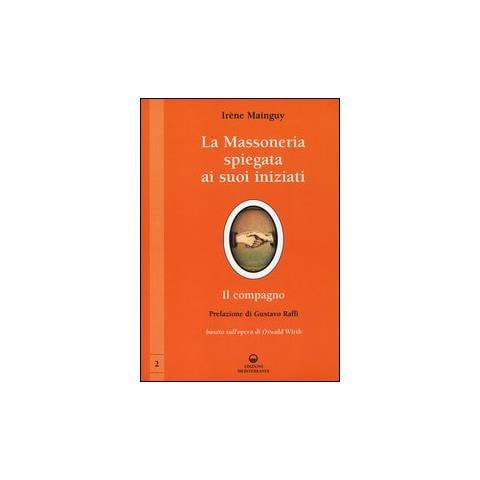 Irène Mainguy - La massoneria spiegata ai suoi iniziati. Vol. 2: Il compagno. Basato sull'opera di Oswald Wirth - Foto 2