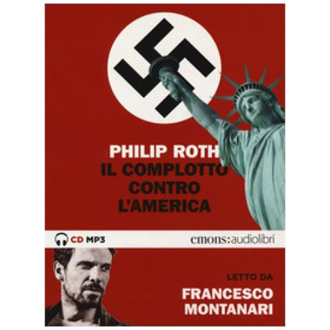 Philip Roth - Il Complotto Contro L'america Letto Da Francesco Montanari. Audiolibro. CD Audio Formato MP3 - Foto 1