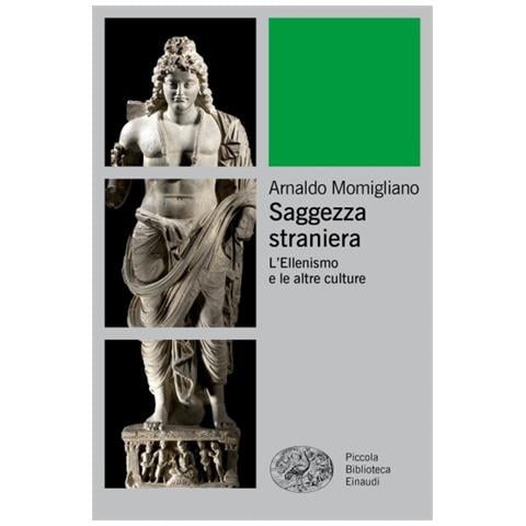 Arnaldo Momigliano - Saggezza Straniera. L'ellenismo E Le Altre Culture - Foto 1