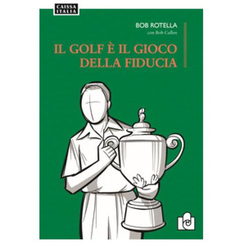 Bob Rotella - Il golf è il gioco della fiducia - Foto 1