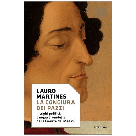 Lauro Martines - La congiura dei Pazzi. Intrighi politici, sangue e vendetta nella Firenze dei Medici - Foto 1
