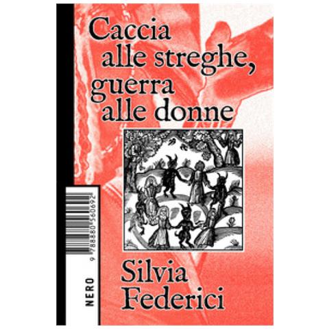 Silvia Federici - Caccia Alle Streghe, Guerra Alle Donne - Foto 1