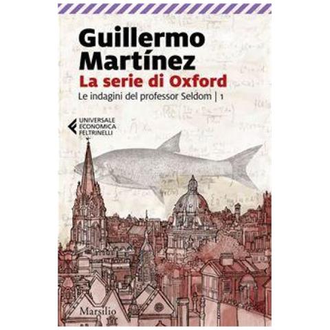 Guillermo Martìnez - La serie di Oxford. Le indagini del professor Seldom. Vol. 1 - Foto 1