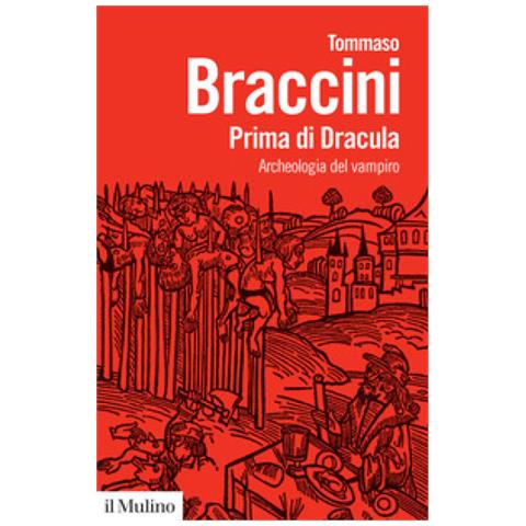 Tommaso Braccini - Prima Di Dracula. Archeologia Del Vampiro - Foto 1