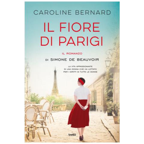 Caroline Bernard - Il Fiore Di Parigi. Il Romanzo Di Simone De Beauvoir - Foto 1