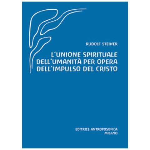 Rudolf Steiner - L'unione spirituale dell'umanità per opera dell'impulso del Cristo - Foto 1