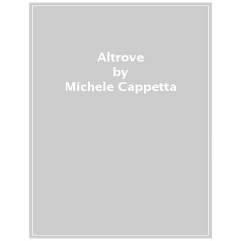 Michele Cappetta - Altrove. Il Borgo Incantato. Ediz. A Colori - Foto 1