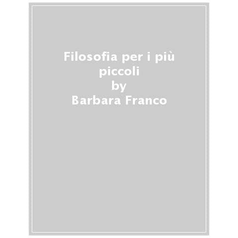Barbara Franco - Filosofia Per I Più Piccoli - Foto 1