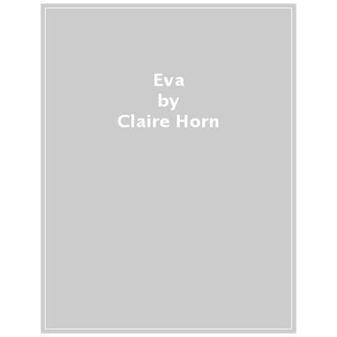 Claire Horn - Eva. Corpi E Macchine Per Un Mondo Nuovo - Foto 1