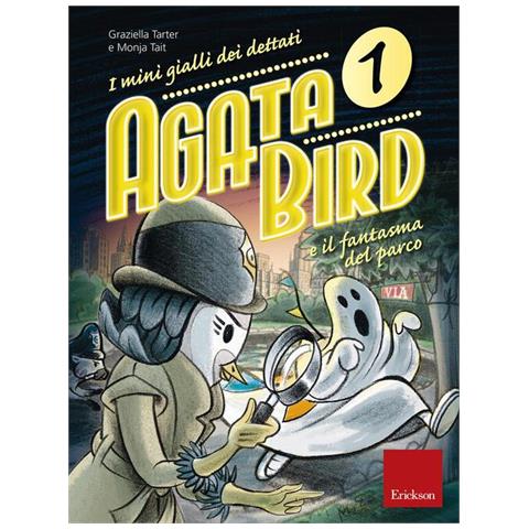Graziella Tarter - Agata Bird e il fantasma del parco. I minigialli dei dettati. Con adesivi - Foto 1