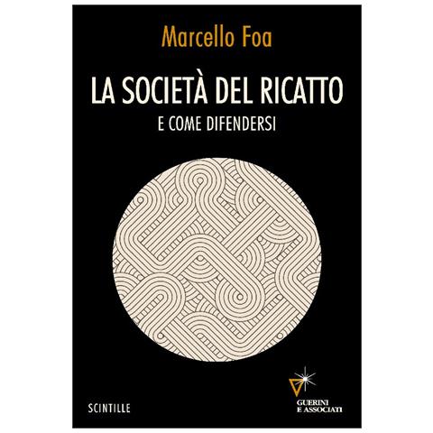 Marcello Foa - La società del ricatto. E come difendersi - Foto 1