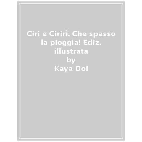 Kaya Doi - Ciri E Cirirì. Che Spasso La Pioggia! Ediz. A Colori - Foto 1