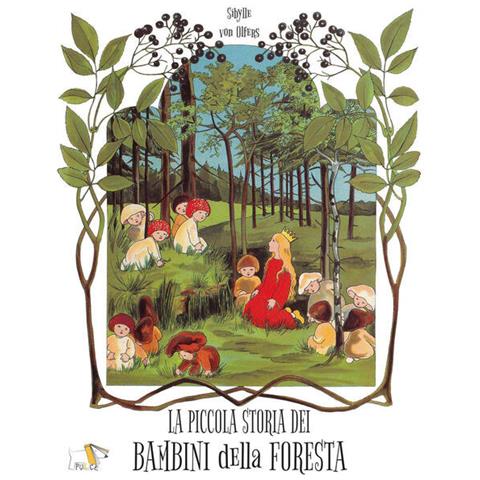 Sibylle Von Olfers - La Piccola Storia Dei Bambini Della Foresta. Ediz. A Colori - Foto 2