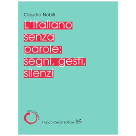 Claudio Nobili - L'italiano Senza Parole: Segni, Gesti, Silenzi - Foto 1