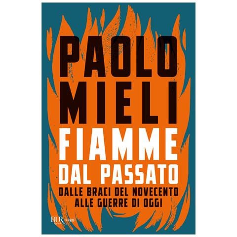 Paolo Mieli - Fiamme dal passato. Dalle braci del Novecento alle guerre di oggi - Foto 1