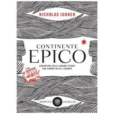 Nicholas Jubber - Continente Epico. Avventure Nelle Grandi Storie Che Hanno Fatto L'europa - Foto 1