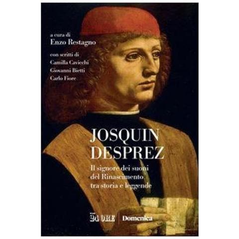 Camilla Cavicchi - Josquin Desprez. Il signore dei suoni del Rinascimento tra storia e leggende - Foto 1