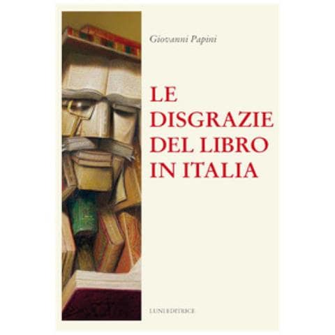 Giovanni Papini - Le Disgrazie Del Libro In Italia - Foto 1