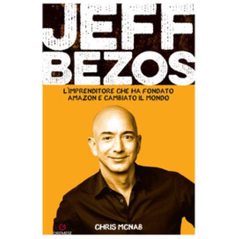 Chris Mcnab - Jeff Bezos. L'imprenditore Che Ha Fondato Amazon E Cambiato Il Mondo - Foto 1
