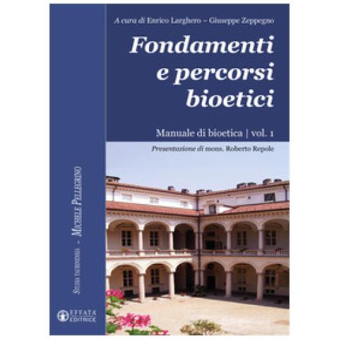 Roberto Repole - Fondamenti e percorsi bioetici. Manuale di bioetica. Vol. 1 - Foto 1