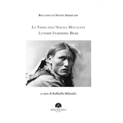 Luther Standing Bear - Racconti Di Nativi Americani. La Terra Dell'aquila Maculata - Foto 1