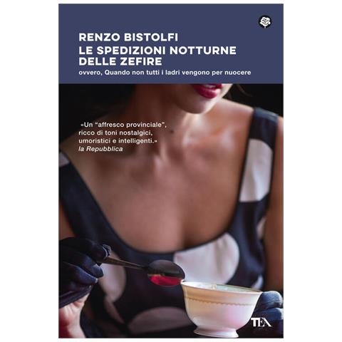 Renzo Bistolfi - Le spedizioni notturne delle Zefire. Ovvero, quando non tutti i ladri vengono per nuocere - Foto 1