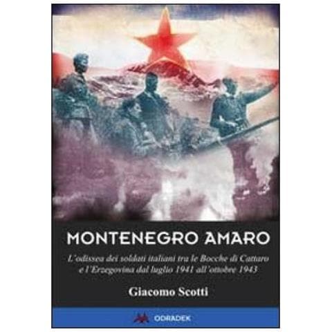 Giacomo Scotti - Montenegro amaro. L'odissea dei soldati italiani tra le Bocche di Cattaro e l'Erzegovina dal luglio 1941 all'ottobre 1943 - Foto 3