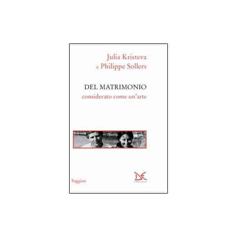 Julia Kristeva - Del matrimonio considerato come un'arte - Foto 1