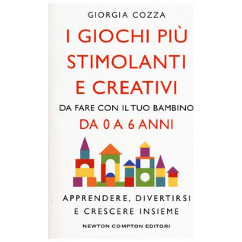 Giorgia Cozza - I Giochi Più Stimolanti E Creativi Da Fare Con Il Tuo Bambino Da 0 A 6 Anni. Apprendere, Divertirsi E Crescere Insieme - Foto 3