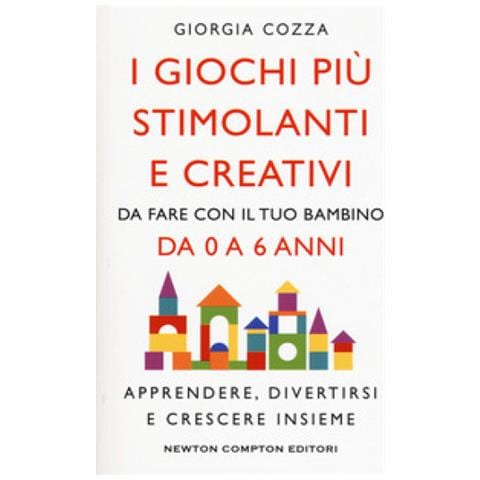 Giorgia Cozza - I Giochi Più Stimolanti E Creativi Da Fare Con Il Tuo Bambino Da 0 A 6 Anni. Apprendere, Divertirsi E Crescere Insieme - Foto 2