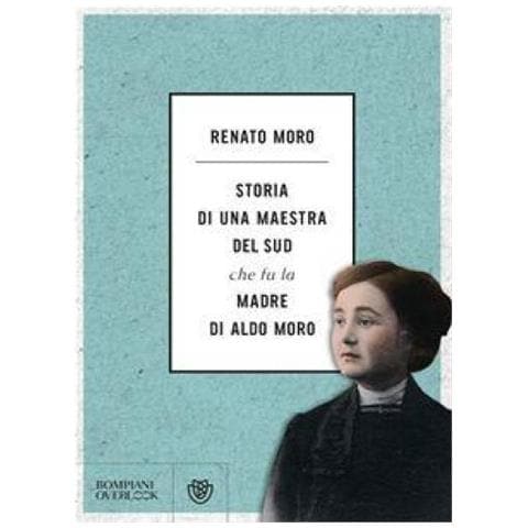 Renato Moro - Storia Di Una Maestra Del Sud Che Fu La Madre Di Aldo Moro - Foto 1