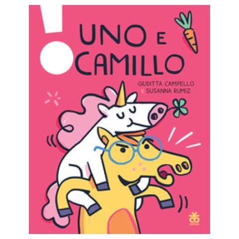 Giuditta Campello - Uno e Camillo. Stampatello maiuscolo. Ediz. a colori - Foto 1