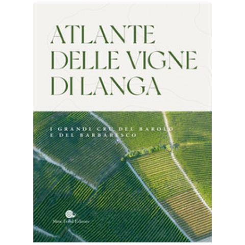 Carlo Petrini - Atlante Delle Vigne Di Langa. I Grandi Cru Del Barolo E Barbaresco - Foto 1