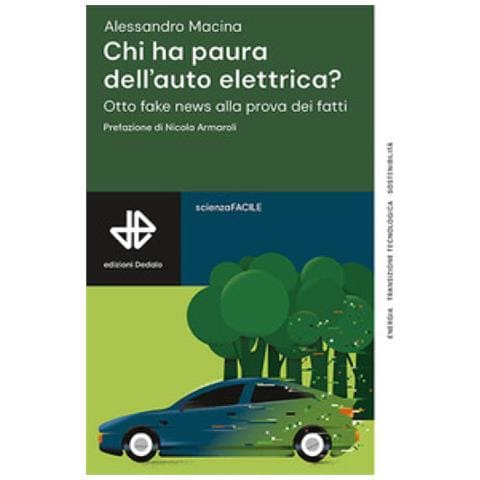 Alessandro Macina - Chi Ha Paura Dell'auto Elettrica? Otto Fake News Alla Prova Dei Fatti - Foto 1