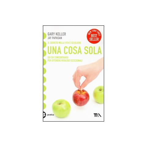 Gary Keller - Una cosa sola. L'unico metodo per fissare le priorità e ottenere risultati eccezionali - Foto 1
