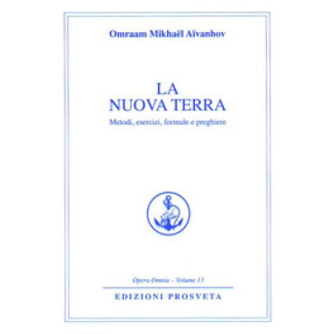 Omraam Mikhaël Aïvanhov - La Nuova Terra. Metodi, Esercizi, Formule E Preghiere - Foto 2