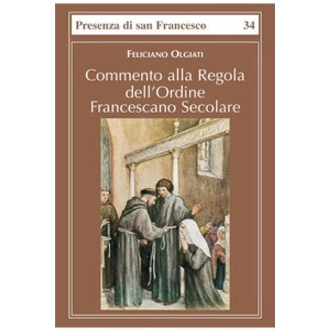 Feliciano Olgiati - Commento Alla Regola Dell'ordine Francescano Secolare - Foto 1