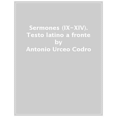 Antonio Urceo Codro - Sermones (ix-xiv). Con Vita Codri Di Bartolomeo Bianchini. Testo Latino A Fronte - Foto 1