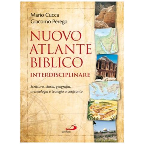 Mario Cucca - Nuovo atlante biblico interdisciplinare. Scrittura, storia, geografia, archeologia e teologia a confronto - Foto 2