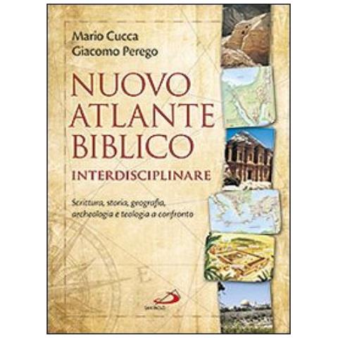 Mario Cucca - Nuovo atlante biblico interdisciplinare. Scrittura, storia, geografia, archeologia e teologia a confronto - Foto 3