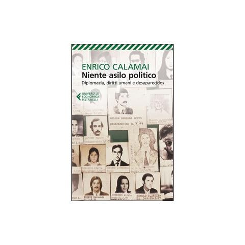 Enrico Calamai - Niente asilo politico. Diplomazia, diritti umani e desaparecidos - Foto 1