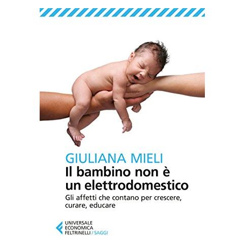 Giuliana Mieli - Il Bambino Non E' Un Elettrodomestico - Foto 1